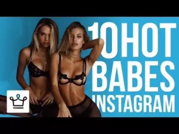 Video: 10 Hot Babes To Follow On Instagram